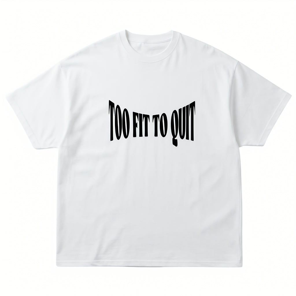 Too Fit To Quit